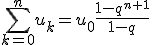 \displaystyle\sum_{k=0}^{n}u_k=u_0\frac{1-q^{n+1}}{1-q}
